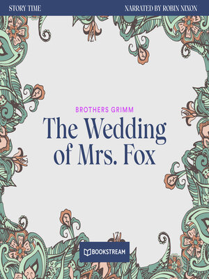 cover image of The Wedding of Mrs. Fox--Story Time, Episode 58 (Unabridged)
